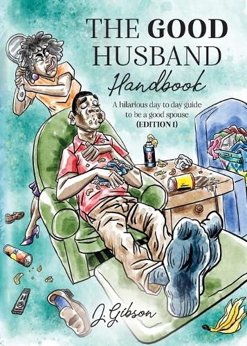 Cover image for The Good Husband Handbook Edition I: A hilarious day to day guide to be a good spouse