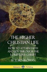 Cover image for The Higher Christian Life