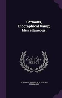 Cover image for Sermons, Biographical & Miscellaneous;