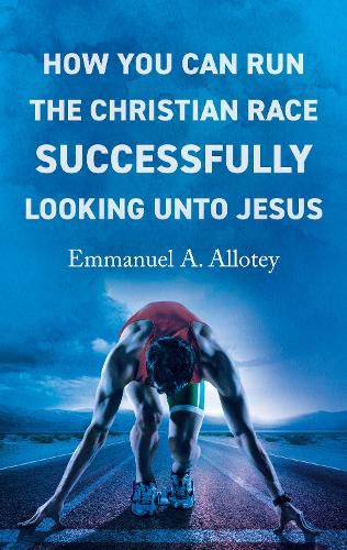 Cover image for How You Can Run The Christian Race Successfully Looking Unto Jesus