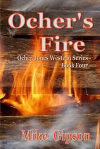 Cover image for Ocher's Fire: Ocher Jones Western Series - Book Four