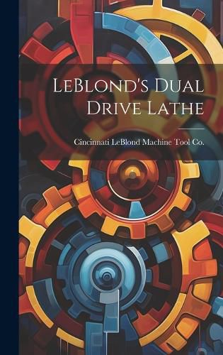 Cover image for LeBlond's Dual Drive Lathe