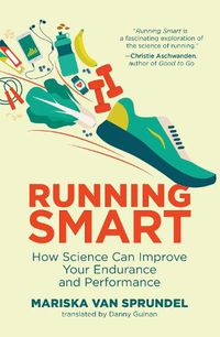 Cover image for Running Smart: How Science Can Improve Your Endurance and Performance