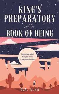 Cover image for King's Preparatory and the Book of Being