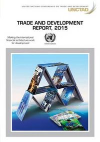 Cover image for Trade and development report 2015: making the international financial architecture work for trade and development