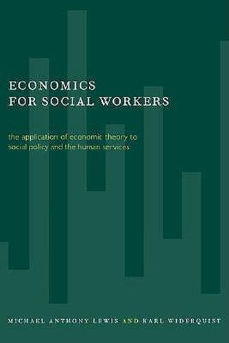 Cover image for Economics for Social Workers: The Application of Economic Theory to Social Policy and the Human Services