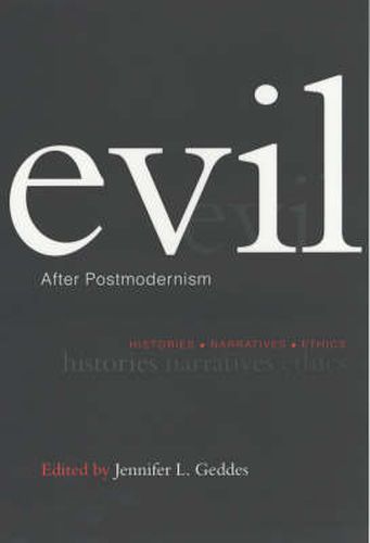 Cover image for Evil After Postmodernism: Histories, Narratives, and Ethics