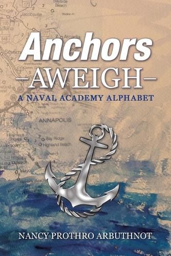 Cover image for Anchors Aweigh A Naval Academy Alphabet