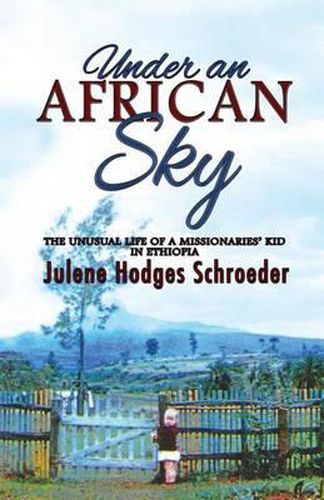 Cover image for Under an African Sky: The Unusual Life of a Missionaries' Kid in Ethiopia