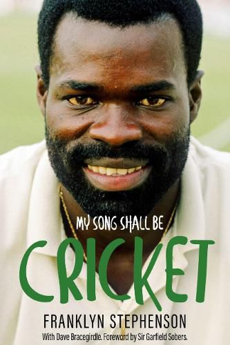 Cover image for My Song Shall Be Cricket: The Autobiography of Franklyn Stephenson