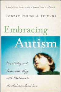 Cover image for Embracing Autism: Connecting and Communicating with Children in the Autism Spectrum
