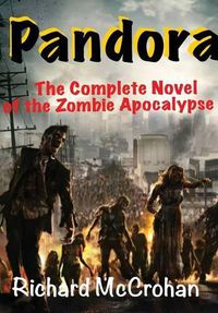 Cover image for Pandora: the Complete Novel of the Zombie Apocalypse