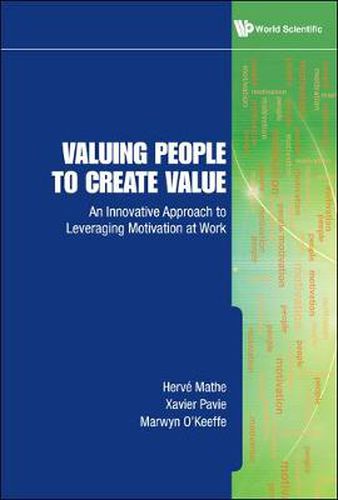 Cover image for Valuing People To Create Value: An Innovative Approach To Leveraging Motivation At Work