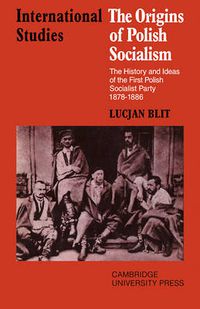 Cover image for The Origins of Polish Socialism: The History and Ideas of the First Polish Socialist Party 1878-1886