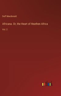 Cover image for Africana. Or, the Heart of Heathen Africa