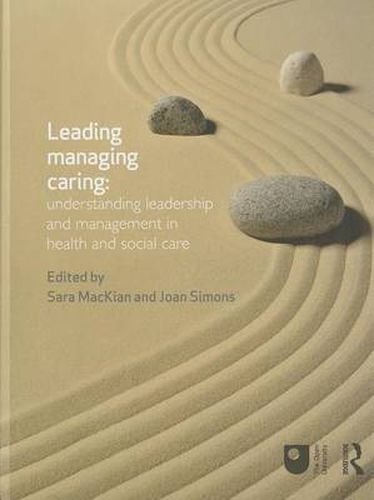 Cover image for Leading managing caring:: Understanding leadership and management in health and social care