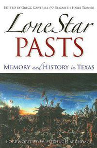 Cover image for Lone Star Pasts: Memory and History in Texas