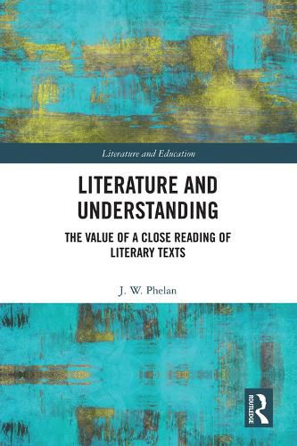 Cover image for Literature and Understanding: The Value of a Close Reading of Literary Texts