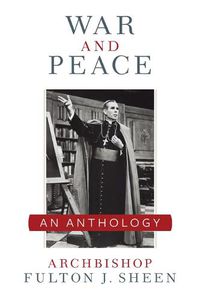 Cover image for War and Peace: A Sheen Anthology