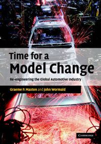 Cover image for Time for a Model Change: Re-engineering the Global Automotive Industry