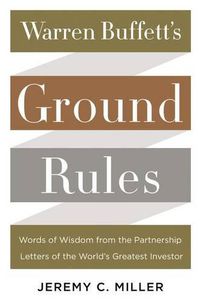 Cover image for Warren Buffett's Ground Rules: Words of Wisdom from the Partnership Letters of the World's Greatest Investor