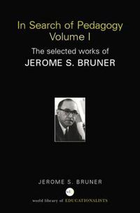 Cover image for In Search of Pedagogy Volume I: The Selected Works of Jerome Bruner, 1957-1978