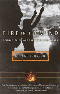 Cover image for Fire in the Mind: Science, Faith, and the Search for Order