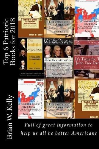 Cover image for Top 6 Patriotic Books for 2018: Books full of great information to help us all be better Americans