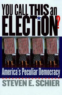 Cover image for You Call This an Election?: America's Peculiar Democracy