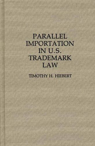 Cover image for Parallel Importation in U.S. Trademark Law