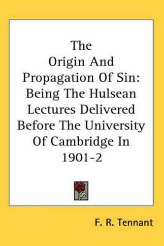 Cover image for The Origin and Propagation of Sin: Being the Hulsean Lectures Delivered Before the University of Cambridge in 1901-2