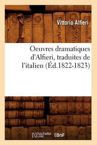 Cover image for Oeuvres Dramatiques d'Alfieri, Traduites de l'Italien (Ed.1822-1823)