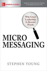 Cover image for Micromessaging: Why Great Leadership is Beyond Words