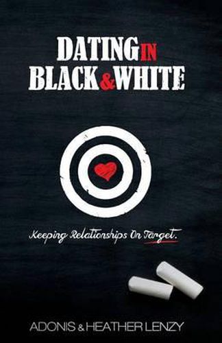 Cover image for Dating in Black & White: Keeping Relationships on Target