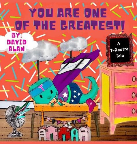 Cover image for You Are One of The Greatest!: A T-Rextra Tale