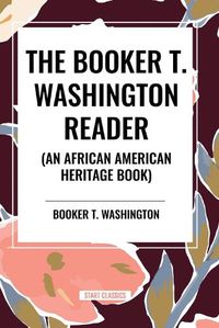 Cover image for The Booker T. Washington Reader (an African American Heritage Book)