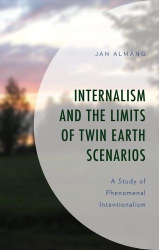 Cover image for Internalism and the Limits of Twin Earth Scenarios