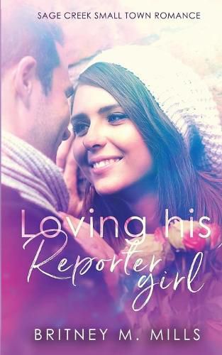 Cover image for Loving His Reporter Girl: A Small Town Romance