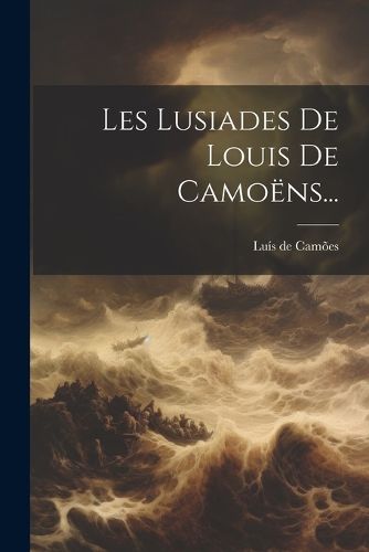 Cover image for Les Lusiades De Louis De Camoens...