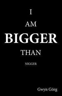 Cover image for I am Bigger than Nigger