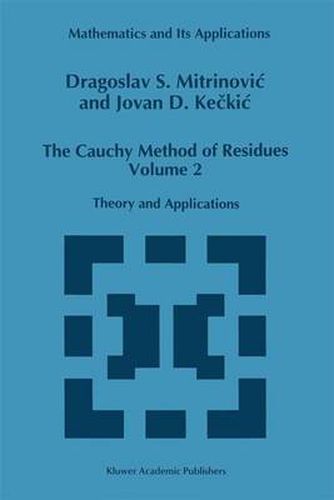 Cover image for The Cauchy Method of Residues: Volume 2: Theory and Applications