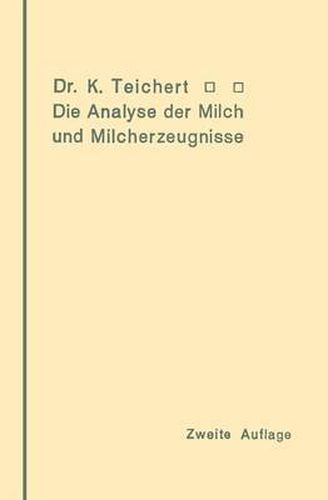 Cover image for Die Analyse Der Milch Und Milcherzeugnisse: Ein Leitfaden Fur Die Praxis Des Apothekers Und Chemikers