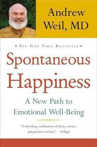Cover image for Spontaneous Happiness: A New Path to Emotional Well-Being