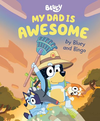 Cover image for My Dad Is Awesome by Bluey and Bingo