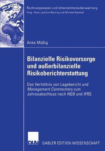 Cover image for Bilanzielle Risikovorsorge Und Ausserbilanzielle Risikoberichterstattung: Das Verhaltnis Von Lagebericht Und Management Commentary Zum Jahresabschluss Nach Hgb Und Ifrs