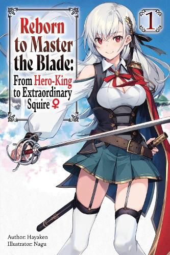 Cover image for Reborn to Master the Blade: From Hero-King to Extraordinary Squire, Vol. 1 (light novel)