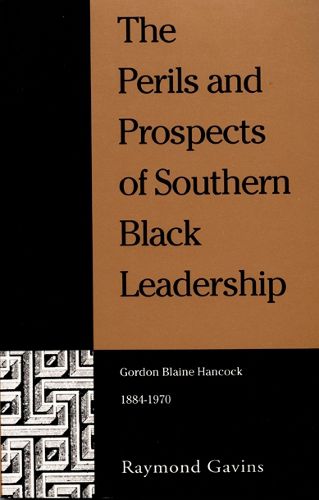 Cover image for The Perils and Prospects of Southern Black Leadership: Gordon Blaine Hancock, 1884-1970