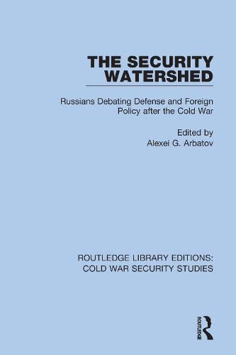 Cover image for The Security Watershed: Russians Debating Defense and Foreign Policy after the Cold War