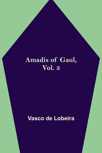 Cover image for Amadis of Gaul, Vol. 3