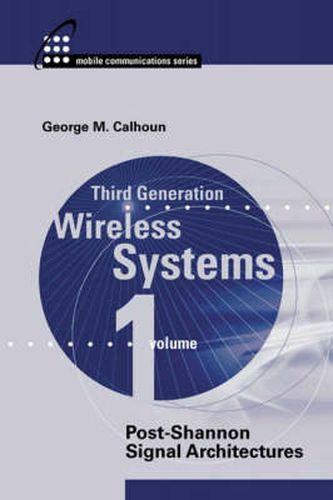 Third Generation Wireless Systems, Volume 1: Post -Shannon Signal Architectures